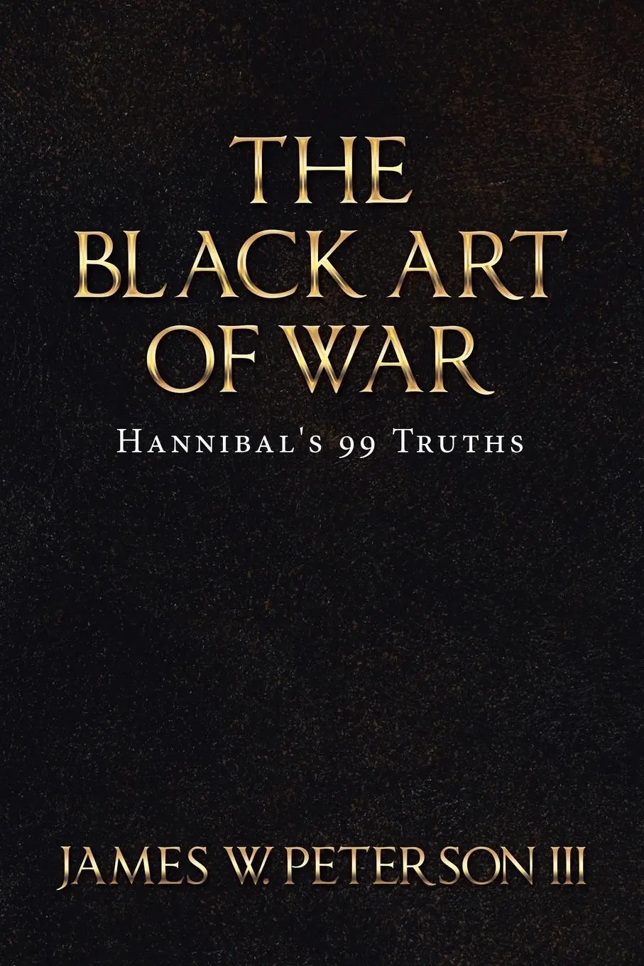 Cover: 9781728339344 | The Black Art of War | Hannibal's 99 Truths | James W. Peterson III