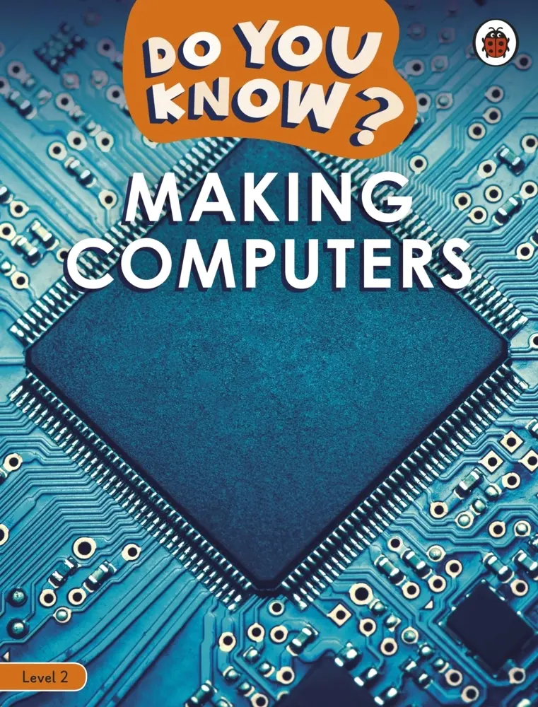 Cover: 9780241559444 | Do You Know? Level 2 - Making Computers | Ladybird | Taschenbuch