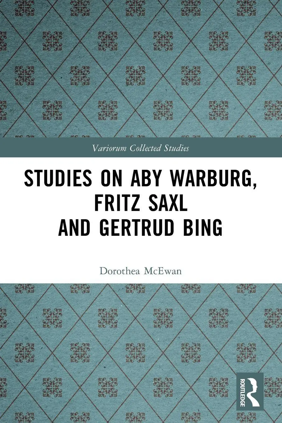 Cover: 9780367769444 | Studies on Aby Warburg, Fritz Saxl and Gertrud Bing | Dorothea McEwan