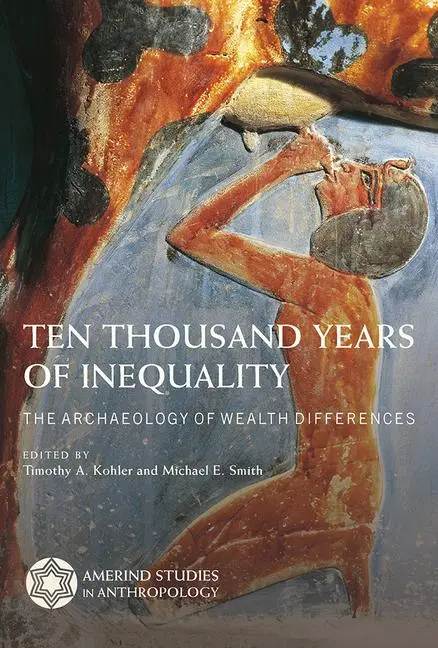 Cover: 9780816539444 | Ten Thousand Years of Inequality: The Archaeology of Wealth...