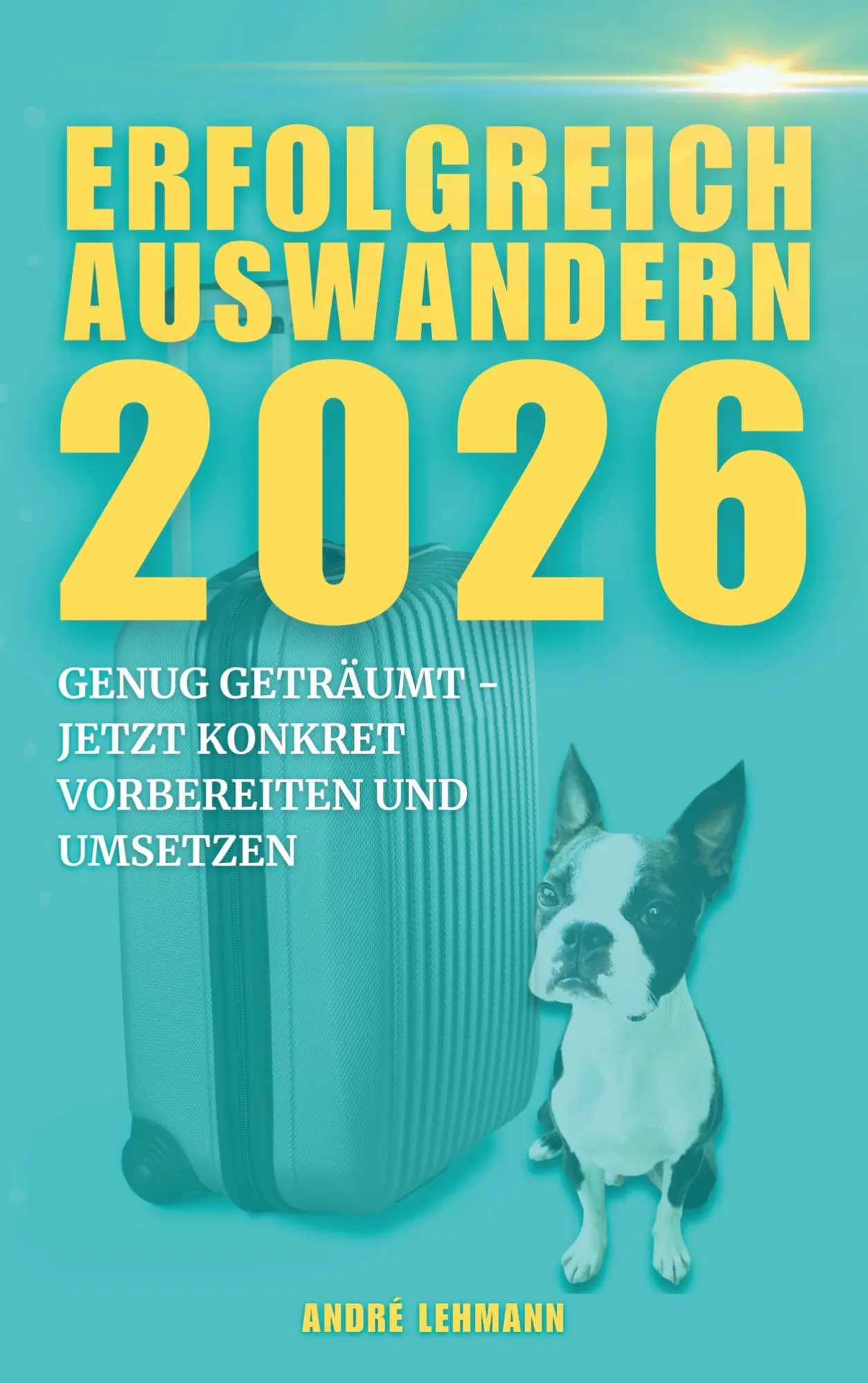 Cover: 9783695159444 | Erfolgreich auswandern 2026 | André Lehmann | Taschenbuch | 170 S.