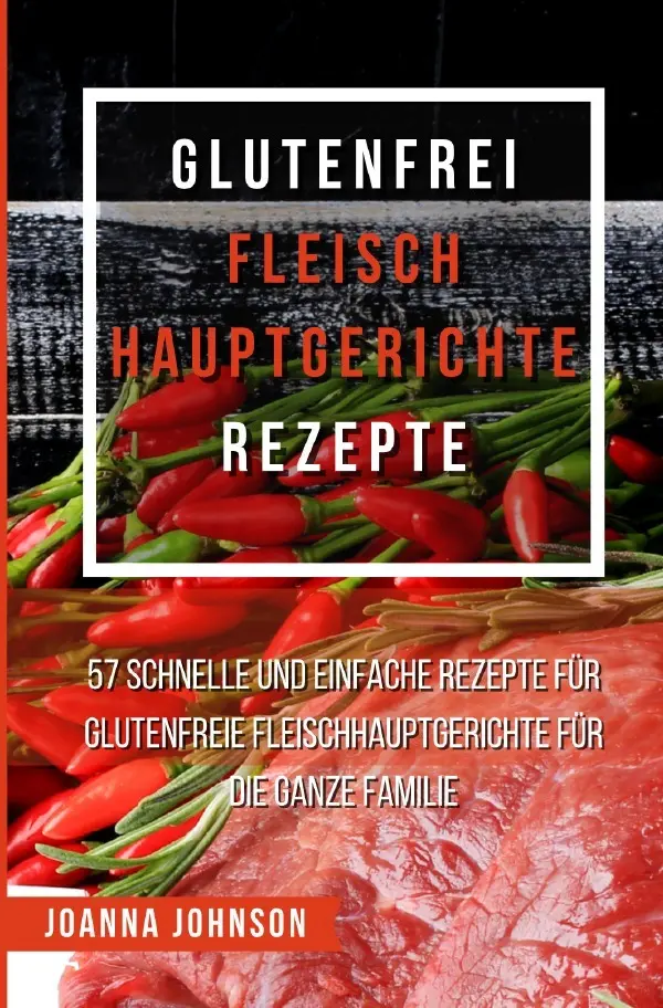 Cover: 9783756539444 | Glutenfrei Fleisch Hauptgerichte Rezepte | Joanna Johnson | Buch