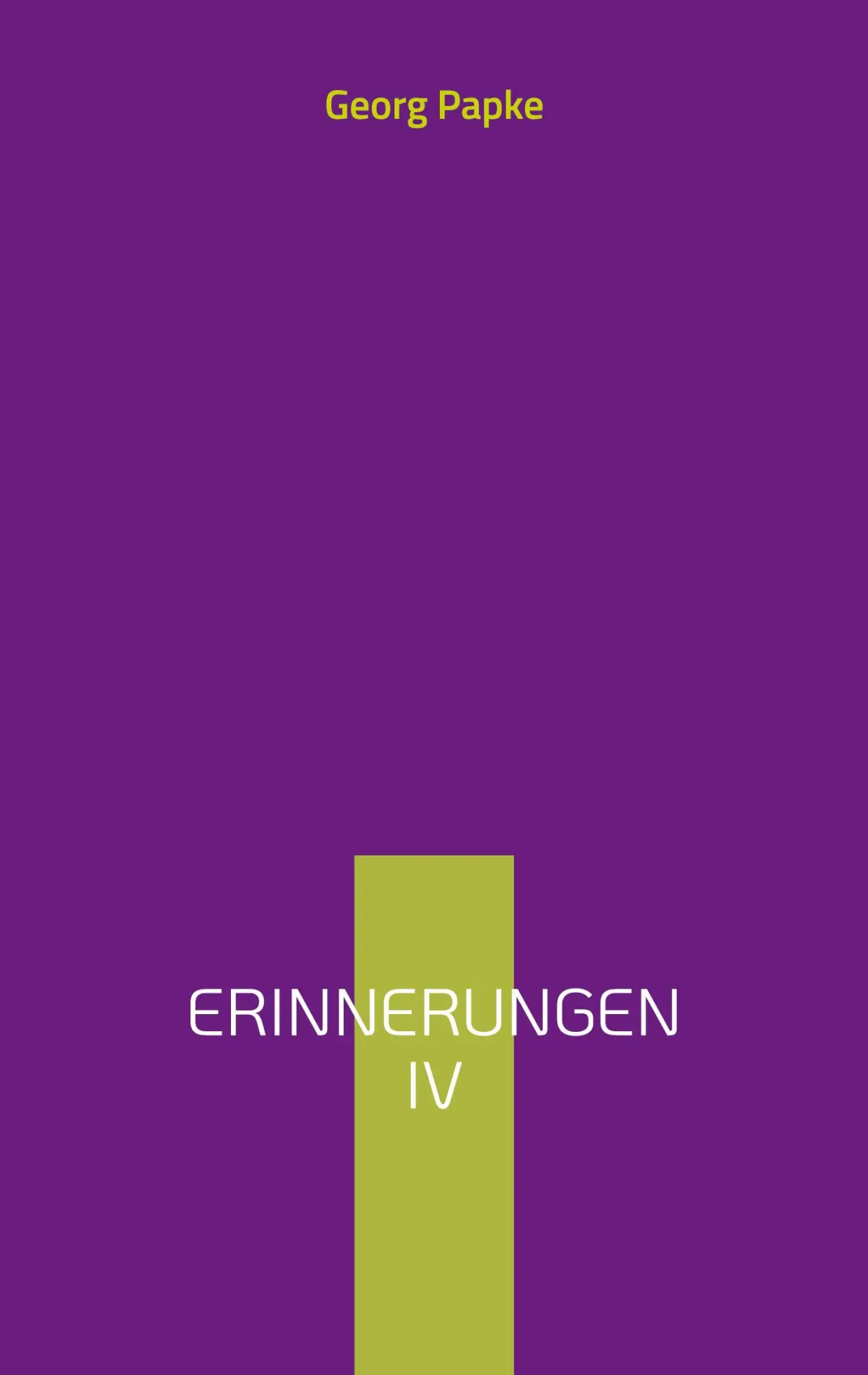 Cover: 9783735739544 | Erinnerungen IV | Endlich Rentner | Georg Papke | Taschenbuch | 586 S.