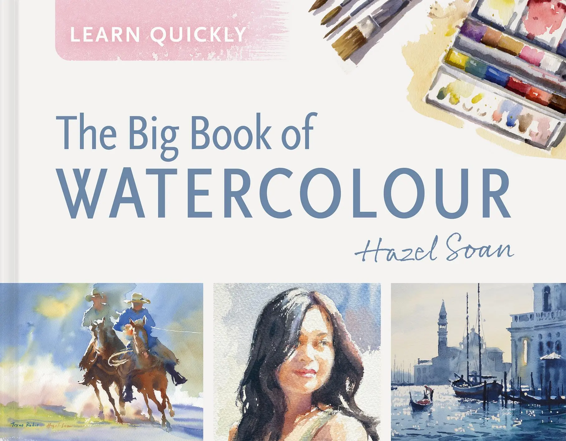 Cover: 9781849949644 | Learn Quickly: The Big Book of Watercolour | Hazel Soan | Buch | 2025