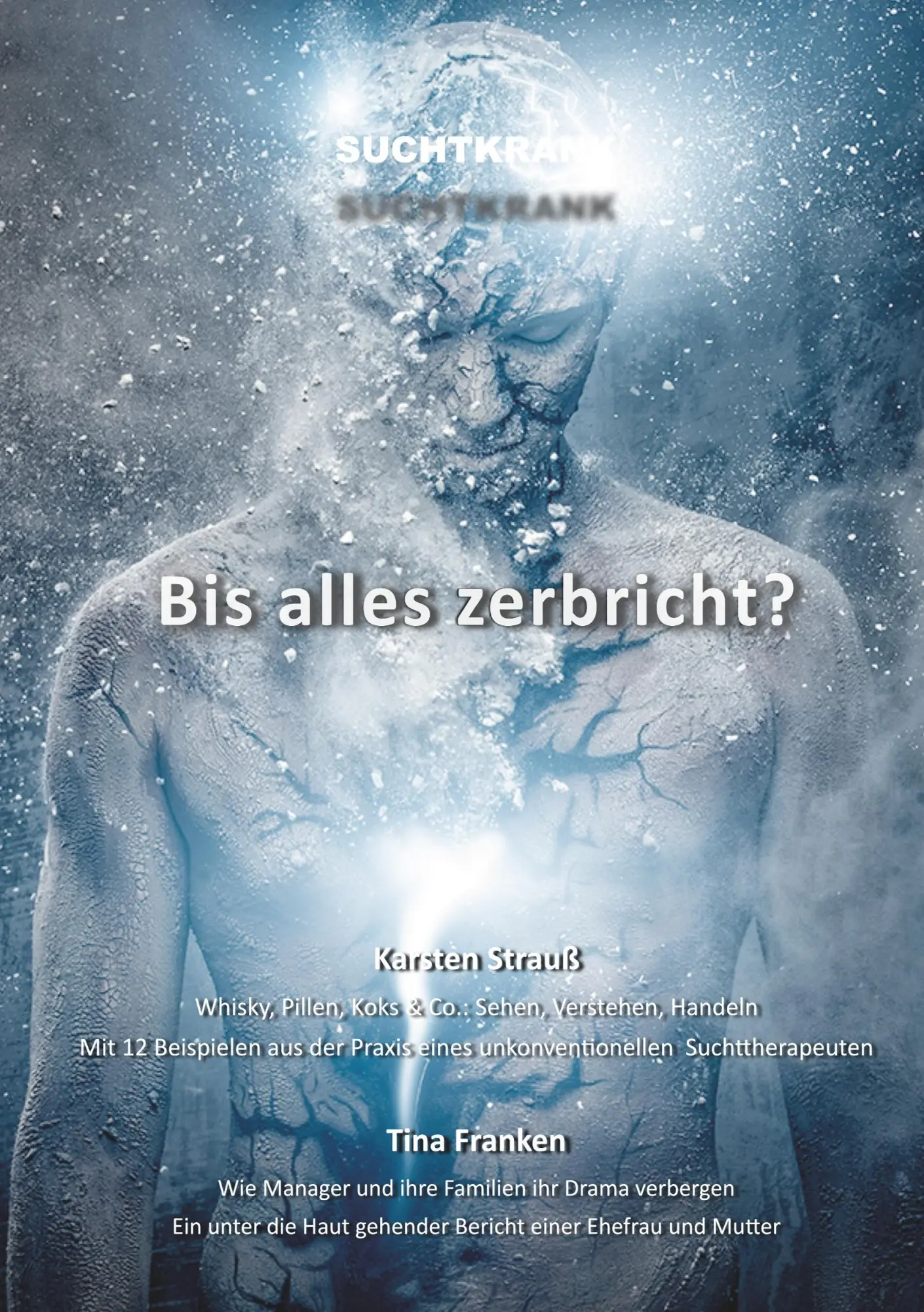 Cover: 9783347029644 | Suchtkrank - Bis alles zerbricht? | Tina Franken (u. a.) | Taschenbuch