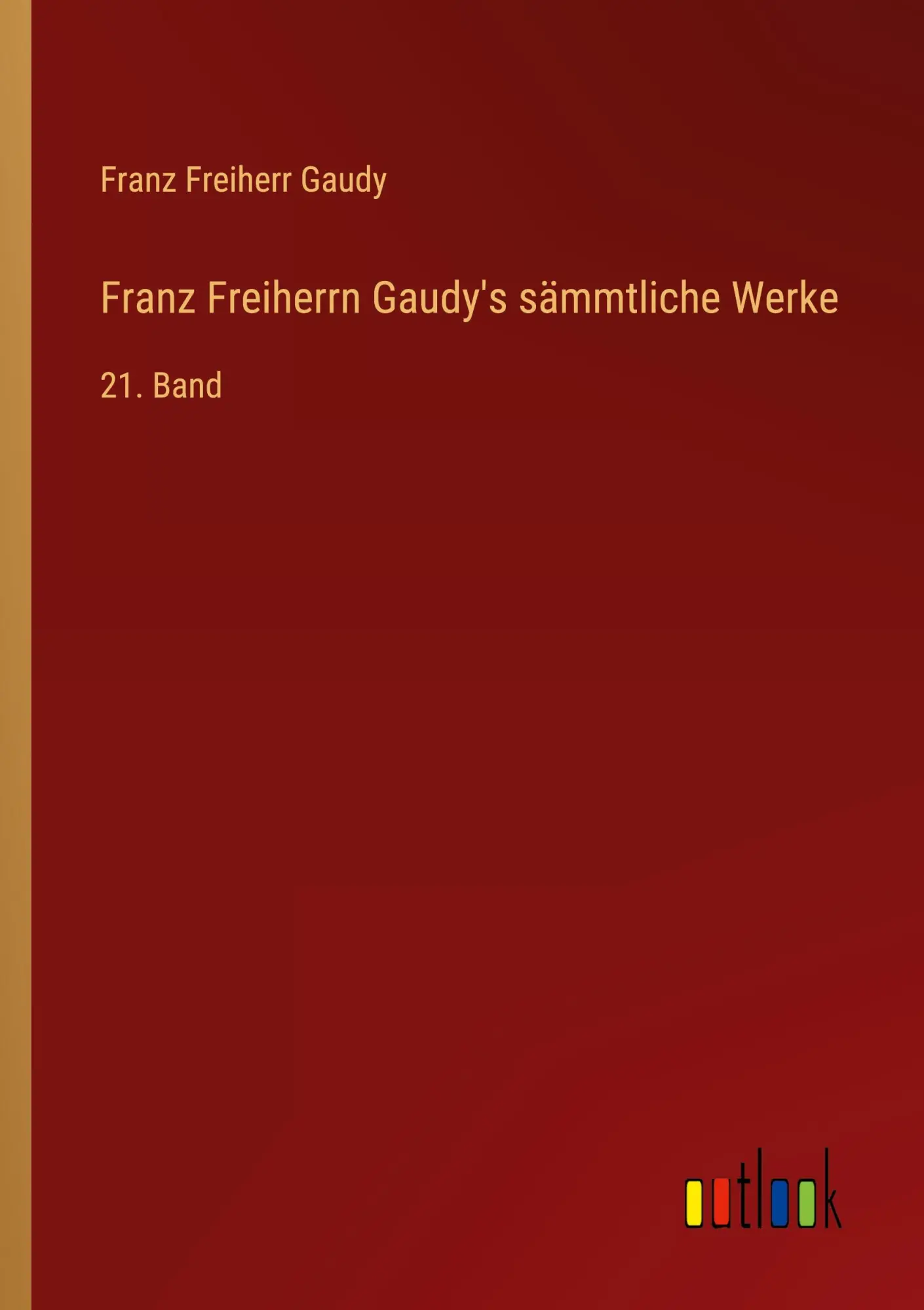 Franz Freiherrn Gaudy's sämmtliche Werke: 21. Band