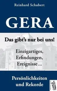 Cover: 9783941499744 | Gera - Das gibt's nur bei uns! | Reinhard Schubert | Buch | Gebunden