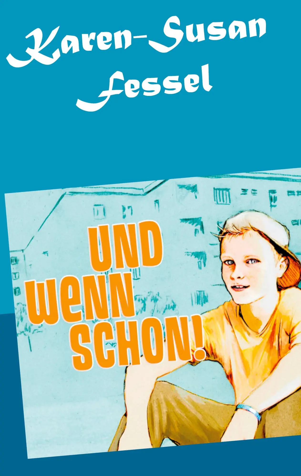Cover: 9783753459844 | Und wenn schon! | Karen-Susan Fessel | Taschenbuch | 126 S. | Deutsch