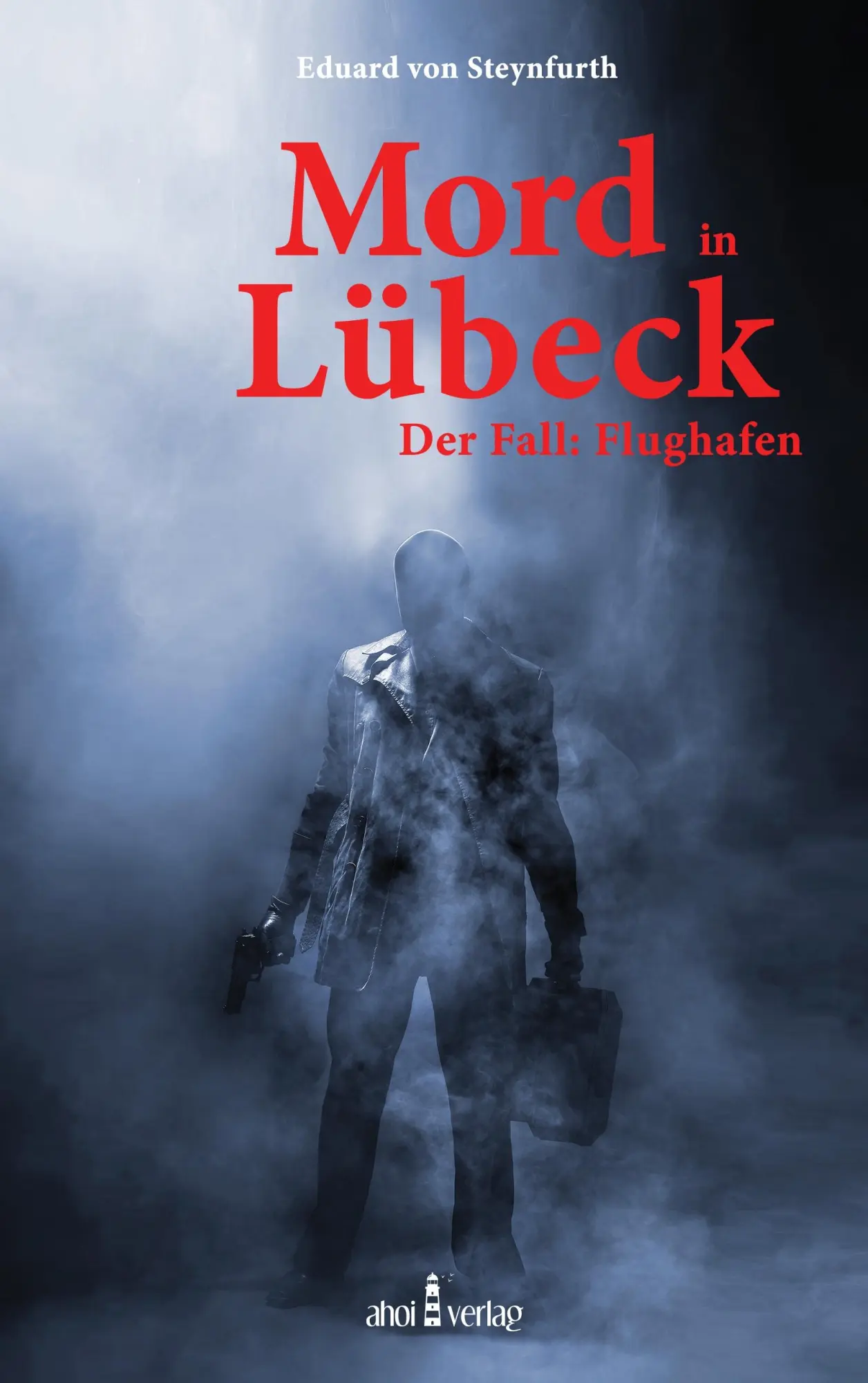 Cover: 9783981849844 | Mord in Lübeck | Der Fall: Flughafen | Eduard von Steynfurth | Buch