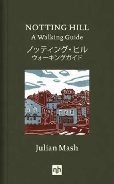 Cover: 9781910749944 | Notting Hill | A Walking Guide | Julian Mash | Buch | Gebunden | 2018