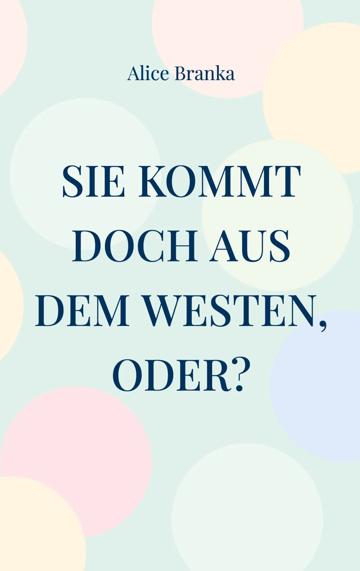Cover: 9783695729944 | Sie kommt doch aus dem Westen, oder? | Alice Branka | Taschenbuch