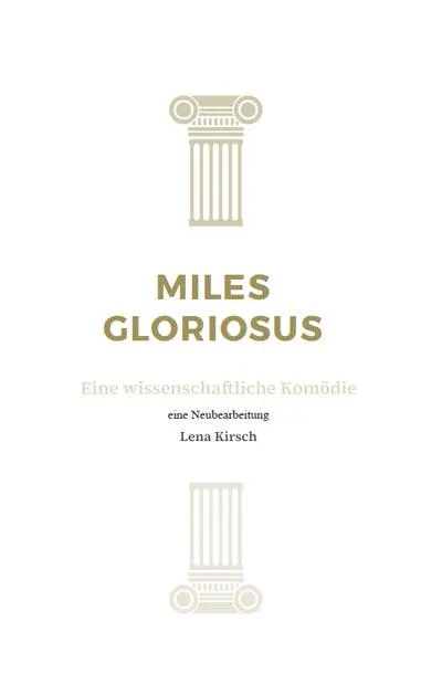 Cover: 9783964489944 | Miles gloriosus | Eine wissenschaftliche Komödie | Lena Kirsch | Buch