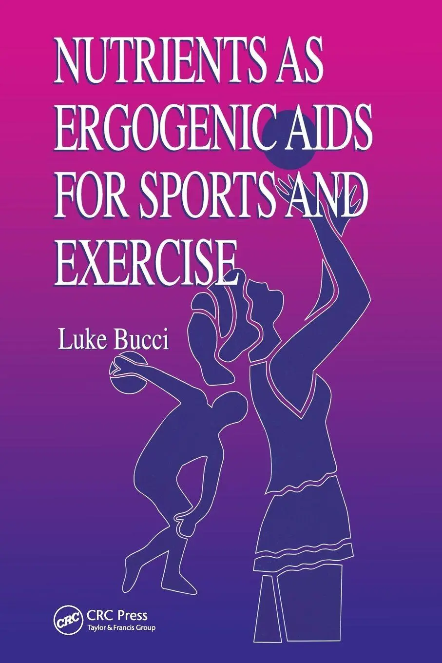 Cover: 9780367450045 | Nutrients as Ergogenic Aids for Sports and Exercise | Luke R. Bucci