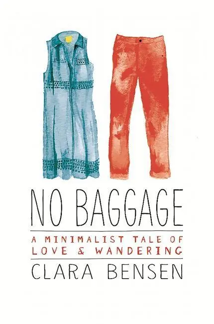 Cover: 9780762460045 | No Baggage | A Minimalist Tale of Love &amp; Wandering | Clara Bensen