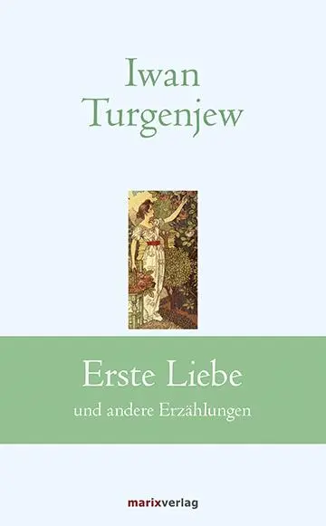 Cover: 9783737410045 | Erste Liebe | und andere Erzählungen | Iwan Sergejewitsch Turgenjew