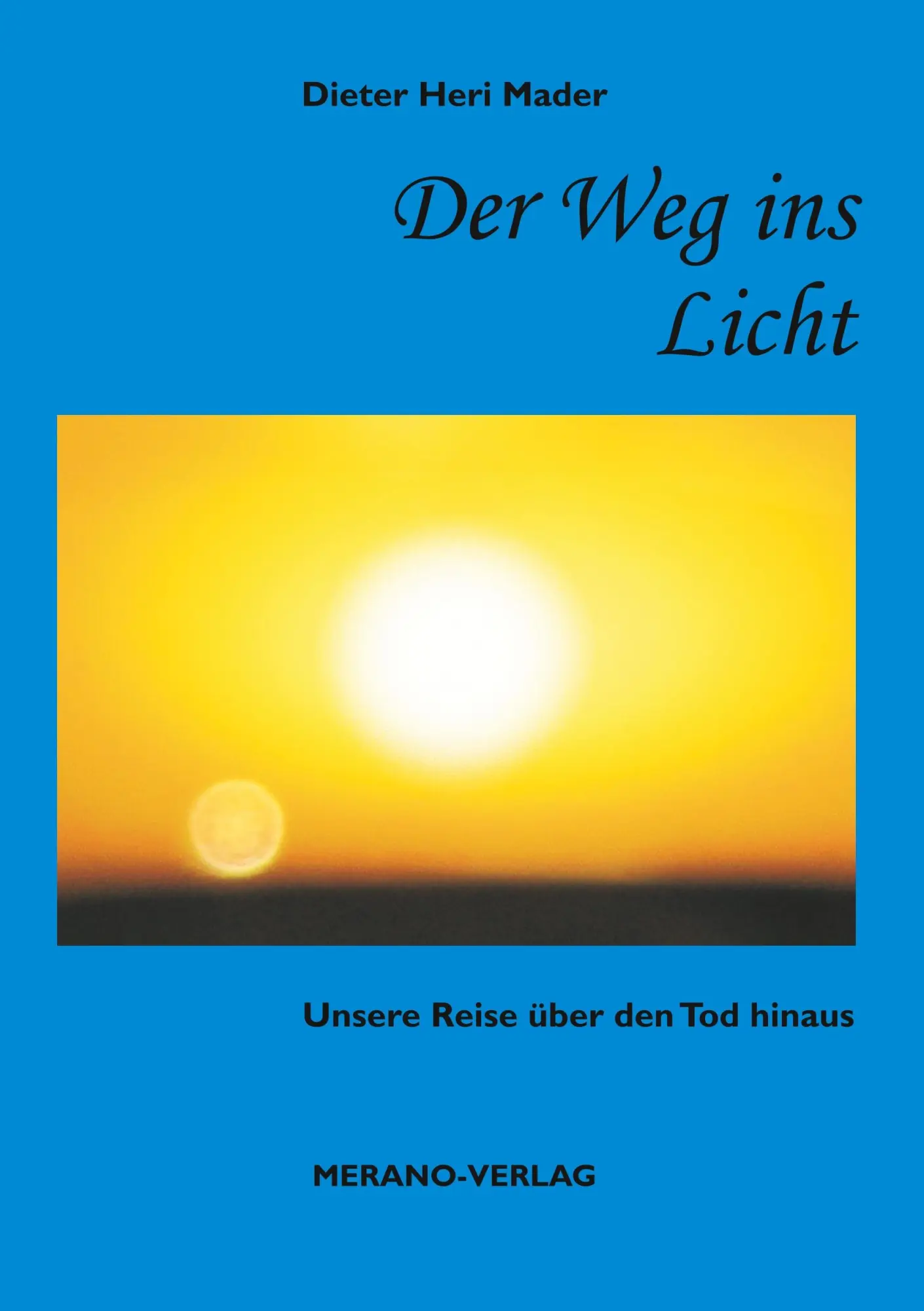 Cover: 9783944700045 | Der Weg ins Licht | Unsere Reise über den Tod hinaus | Mader | Buch
