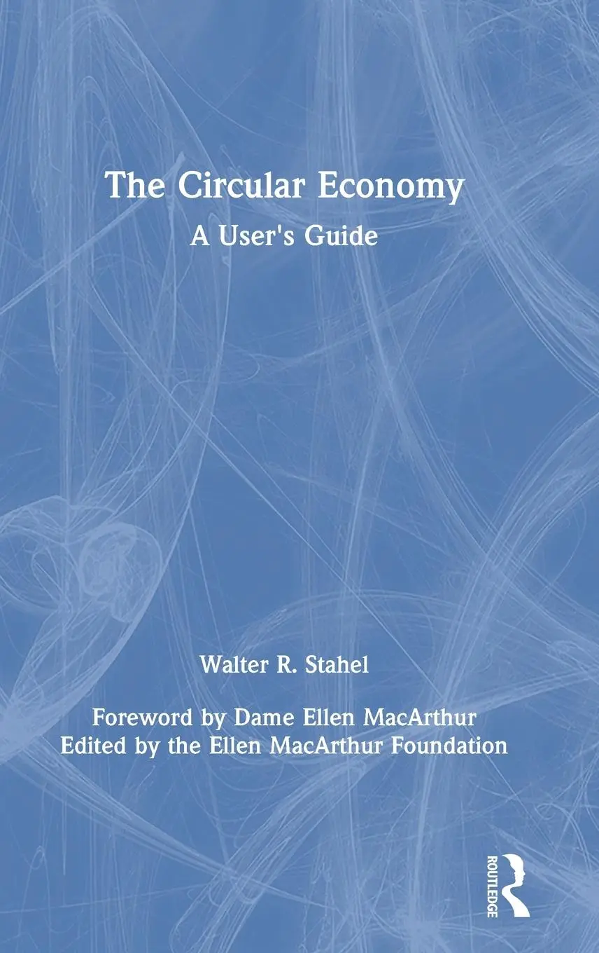Cover: 9780367200145 | The Circular Economy | A User's Guide | Walter R Stahel | Buch | 2019