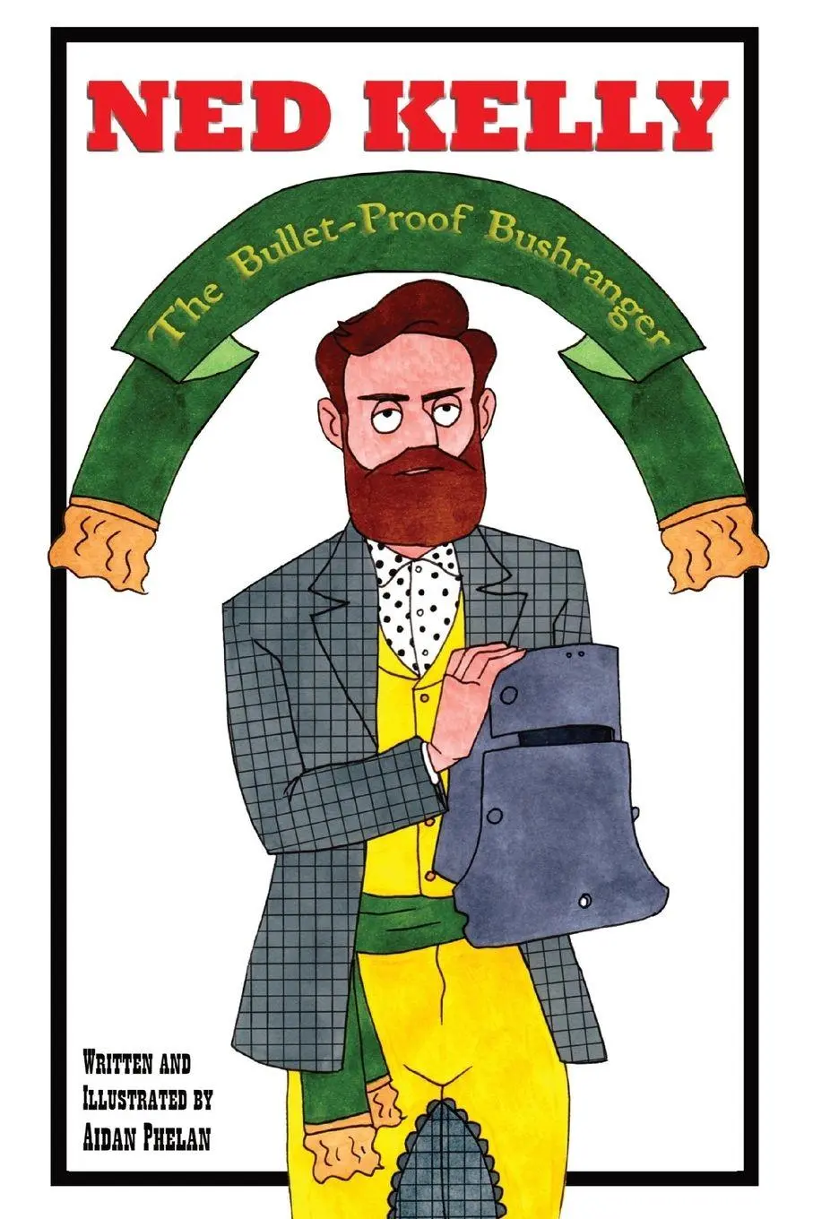 Cover: 9780645700145 | Ned Kelly | The Bullet-Proof Bushranger | Aidan Phelan | Taschenbuch