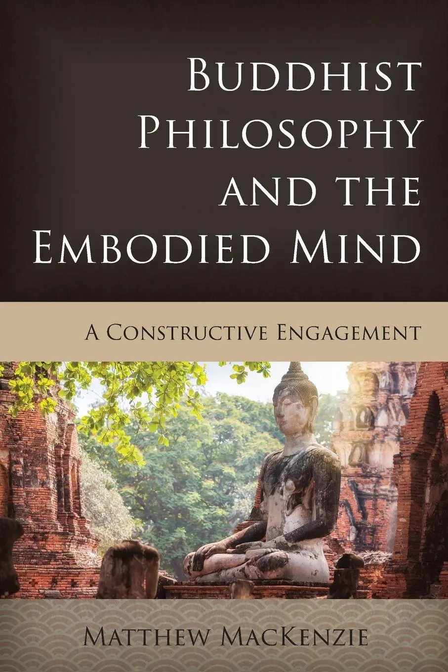 Cover: 9781538160145 | Buddhist Philosophy and the Embodied Mind | A Constructive Engagement