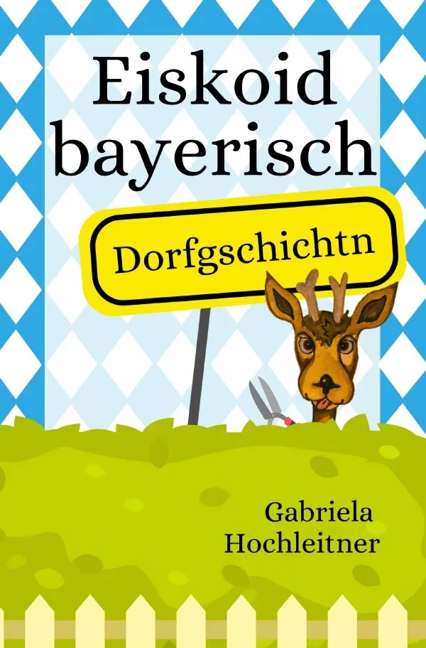 Cover: 9783819050145 | Eiskoid bayerisch | Dorfgschichtn. DE | Gabriela Hochleitner | Buch
