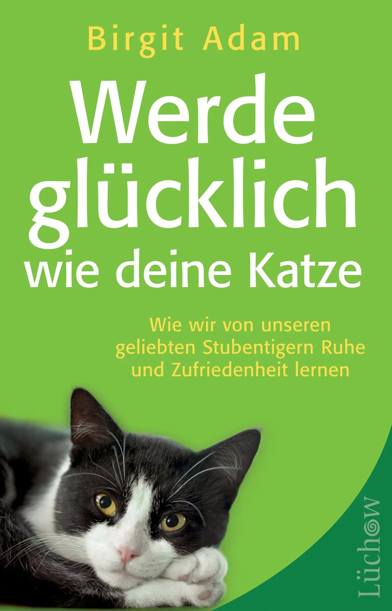 Cover: 9783899010145 | Werde glücklich wie deine Katze | Birgit Adam | Taschenbuch | 100 S.