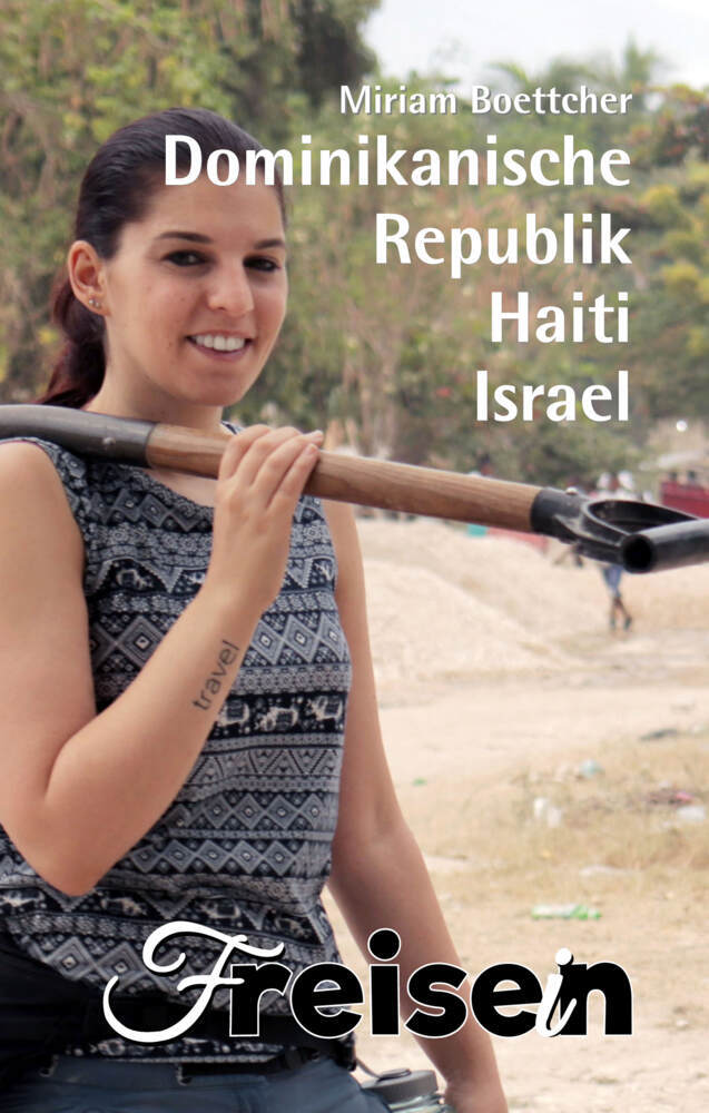 Cover: 9783982550145 | FREISEIN: Dominikanische Republik, Haiti, Israel | Miriam Veith | Buch
