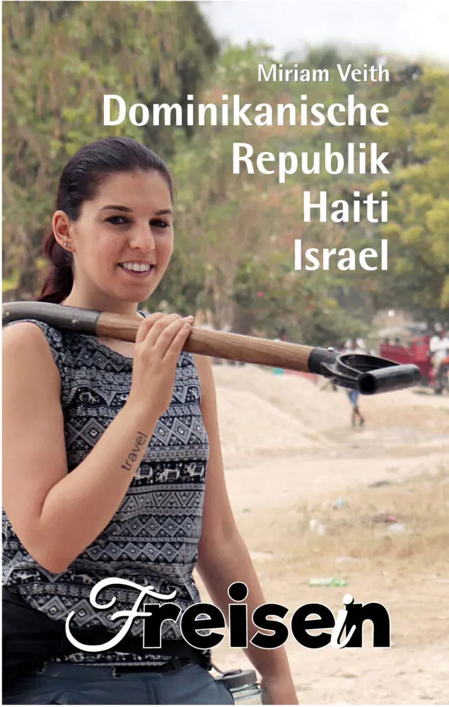 Cover: 9783982550145 | FREISEIN: Dominikanische Republik, Haiti, Israel | Miriam Veith | Buch