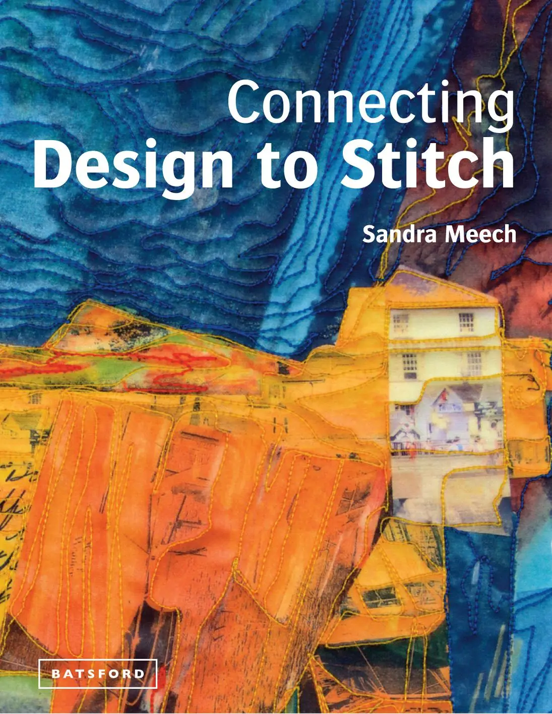 Cover: 9781849940245 | Meech, S: Connecting Design To Stitch | Sandra Meech | Buch | Gebunden