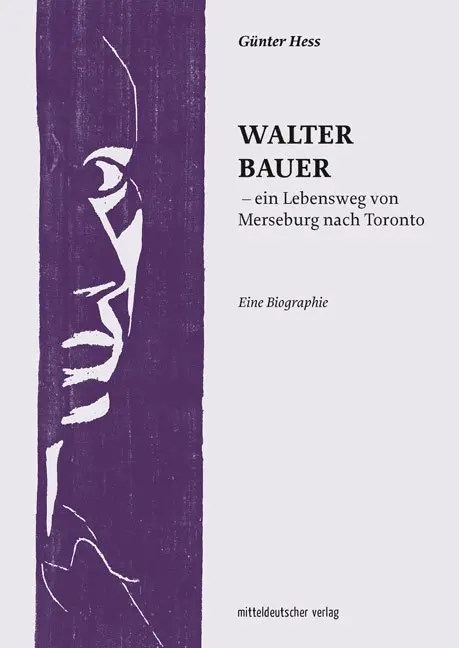 Cover: 9783963110245 | Walter Bauer - ein Lebensweg von Merseburg nach Toronto | Günter Hess