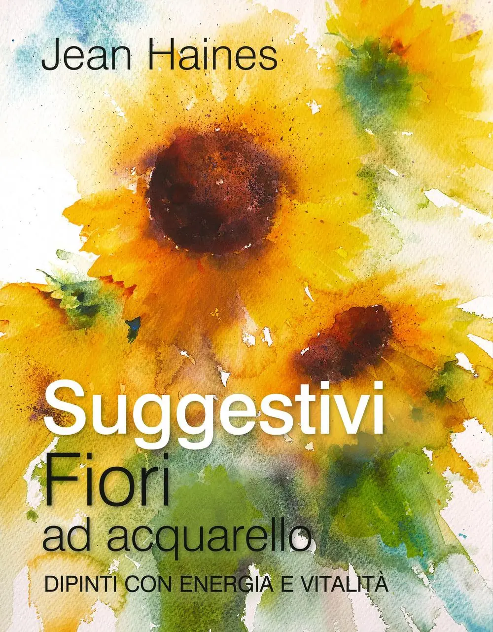 Cover: 9788827600245 | Suggestivi fiori ad acquarello. Dipinti con energia e vitalità | Buch