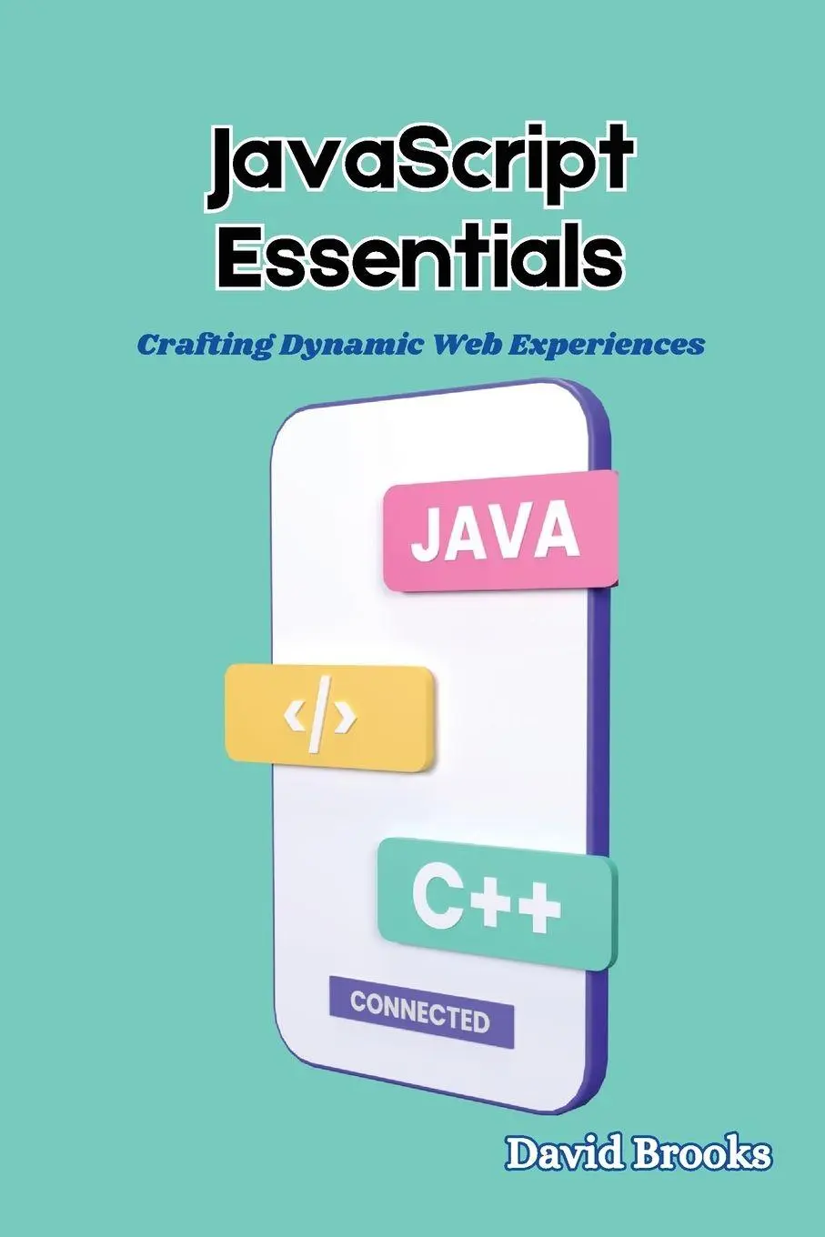 Cover: 9798869340245 | JavaScript Essentials | Crafting Dynamic Web Experiences | Brooks