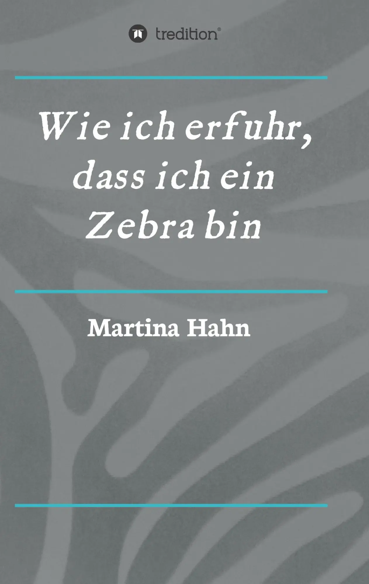 Cover: 9783734580345 | Wie ich erfuhr, dass ich ein Zebra bin | Martina Hahn | Taschenbuch