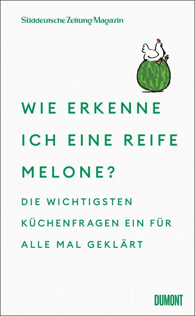 Cover: 9783755820345 | Wie erkenne ich eine reife Melone? | Süddeutsche Zeitung Magazin