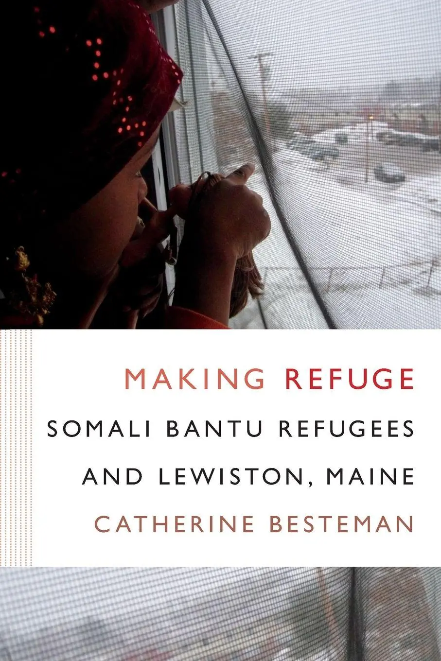 Cover: 9780822360445 | Making Refuge | Somali Bantu Refugees and Lewiston, Maine | Besteman