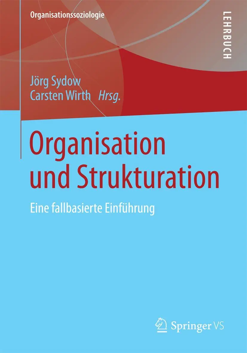 Cover: 9783658030445 | Organisation und Strukturation | Eine fallbasierte Einführung | Buch