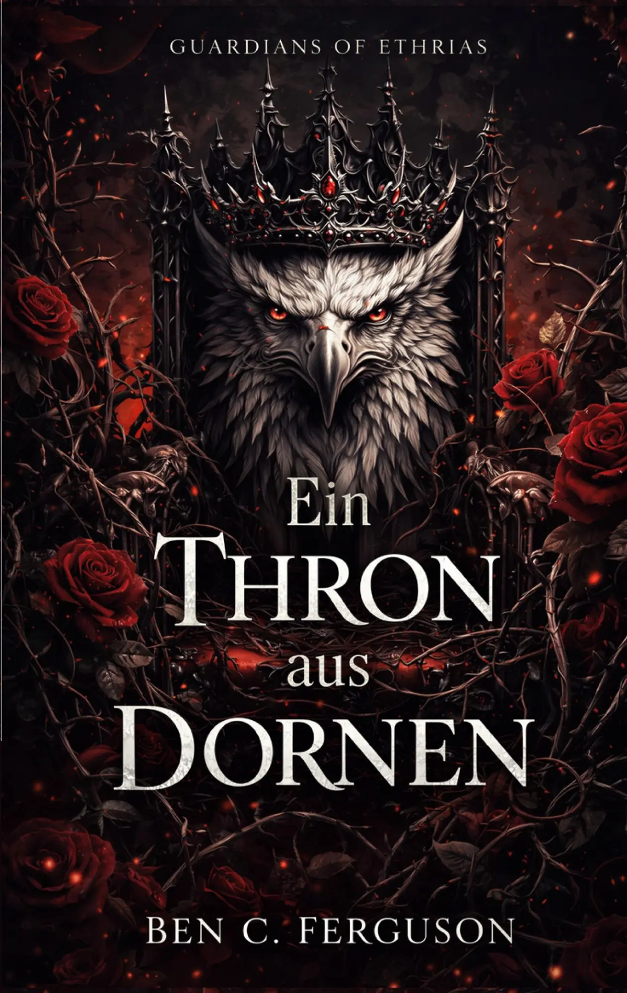 Cover: 9783695730445 | Ein Thron aus Dornen | Guardians of Ethrias | Ben C. Ferguson | Buch