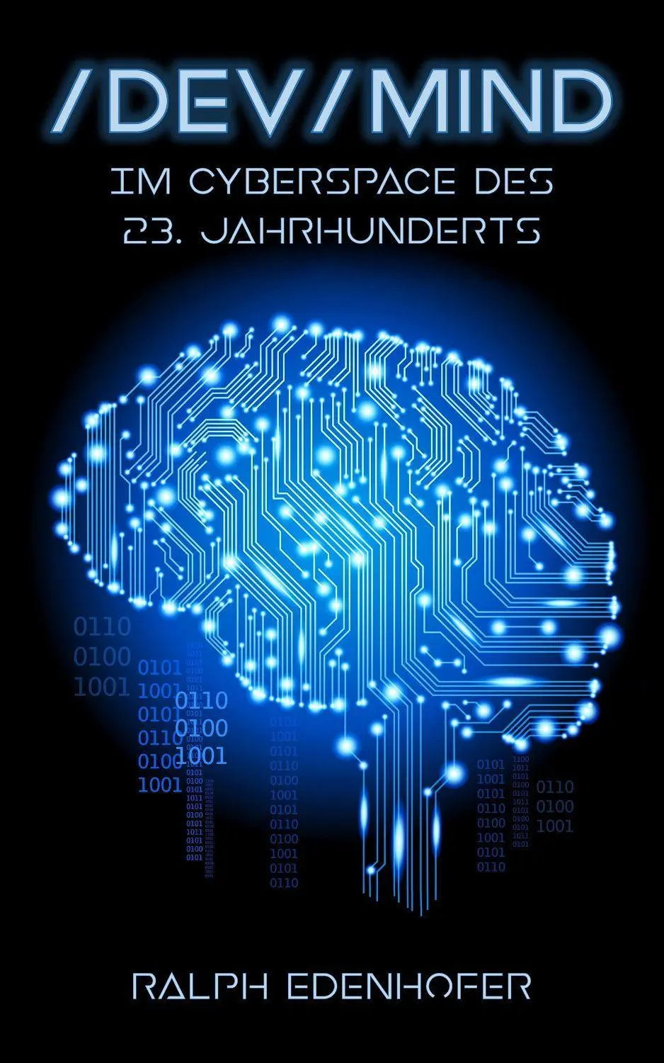 Cover: 9783963570445 | /dev/mind | Im Cyberspace des 23. Jahrhunderts | Ralph Edenhofer