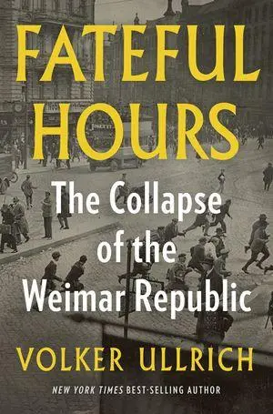 Cover: 9781324110545 | Fateful Hours | The Collapse of the Weimar Republic | Volker Ullrich