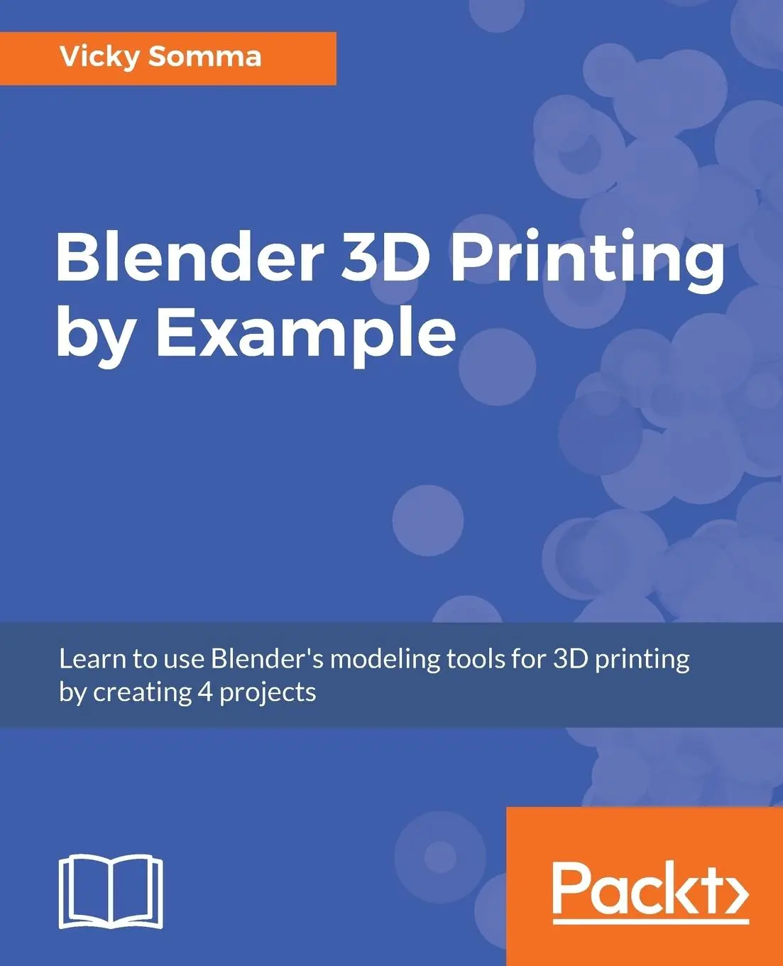 Cover: 9781788390545 | Blender 3D printing by example | Vicky Somma | Taschenbuch | Englisch