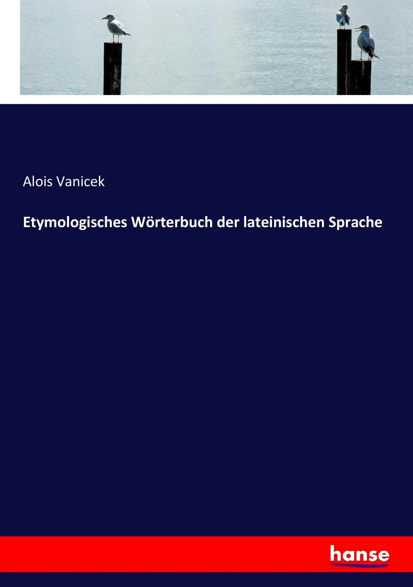 Cover: 9783744600545 | Etymologisches Wörterbuch der lateinischen Sprache | Alois Vanicek