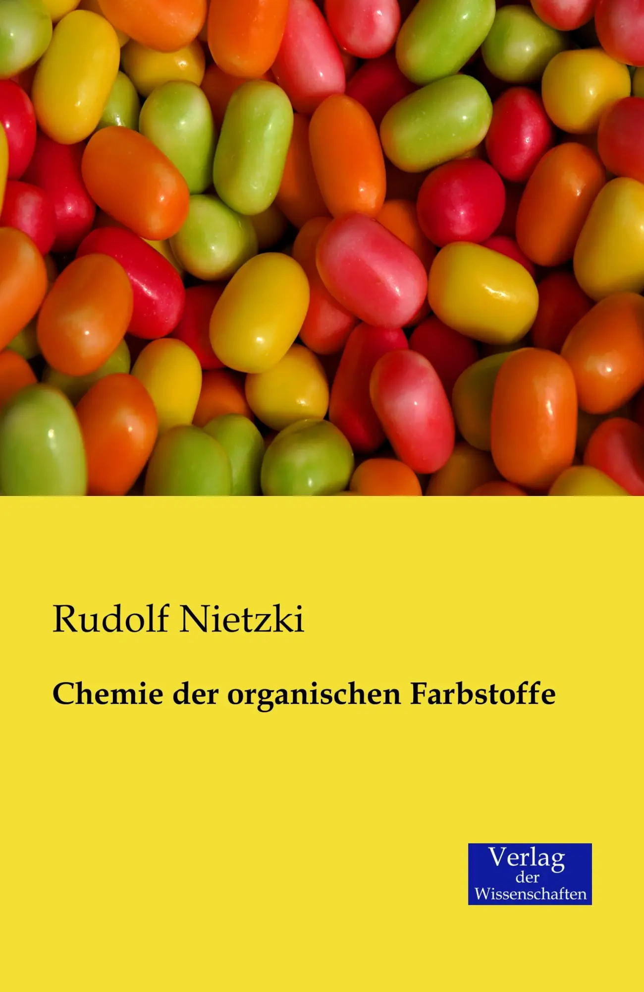Cover: 9783957000545 | Chemie der organischen Farbstoffe | Rudolf Nietzki | Taschenbuch