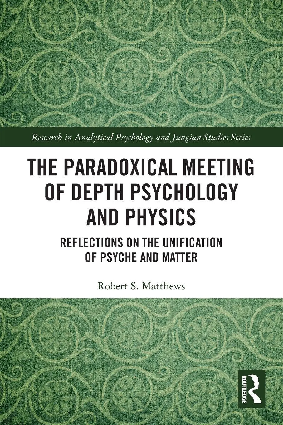 Cover: 9781032120645 | The Paradoxical Meeting of Depth Psychology and Physics | Matthews