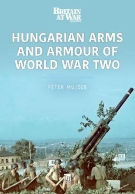 Cover: 9781913870645 | Hungarian Arms and Armour of World War Two | Peter Mujzer | Buch