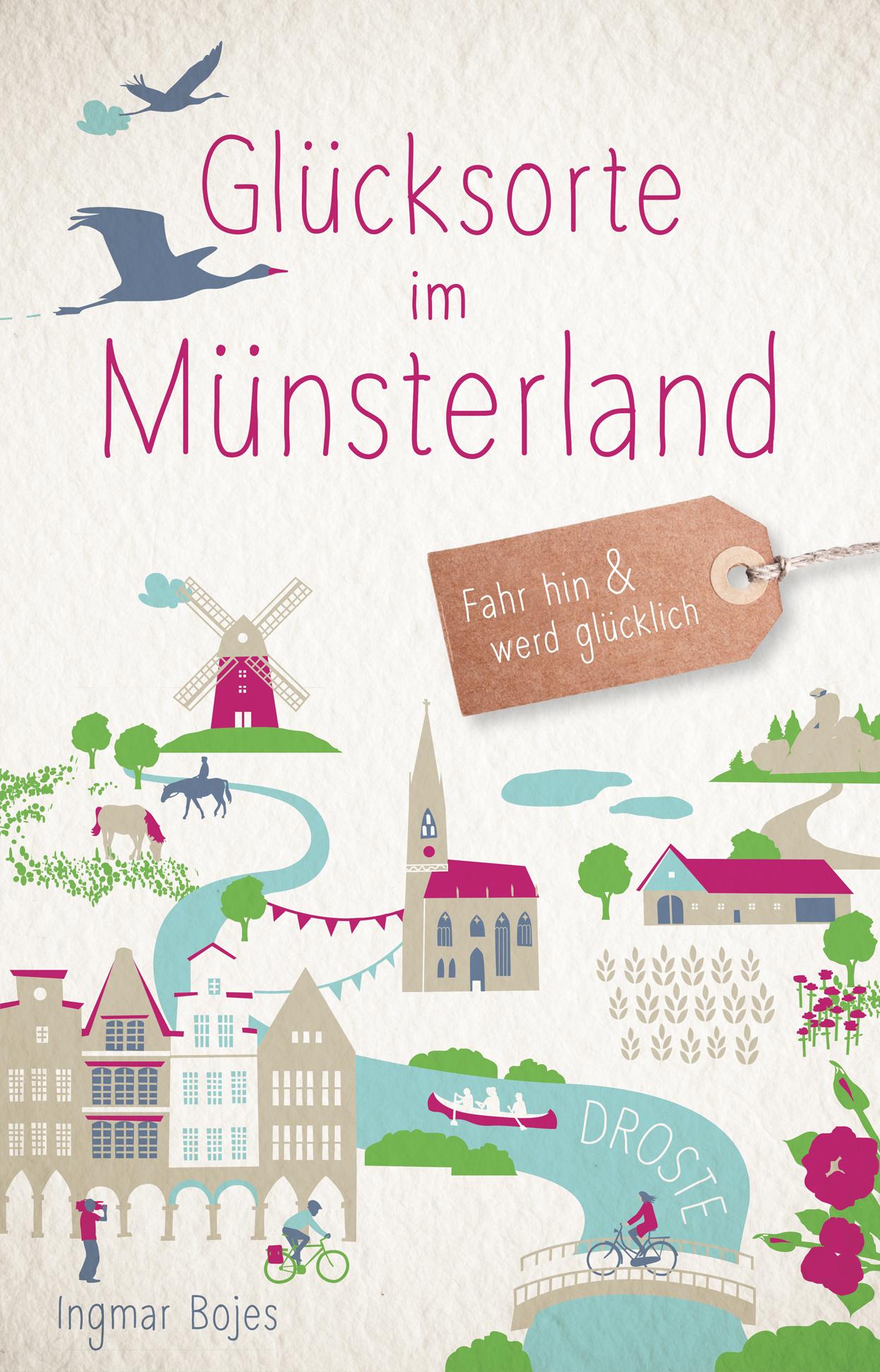 Cover: 9783770020645 | Glücksorte im Münsterland | Fahr hin &amp; werd glücklich | Ingmar Bojes
