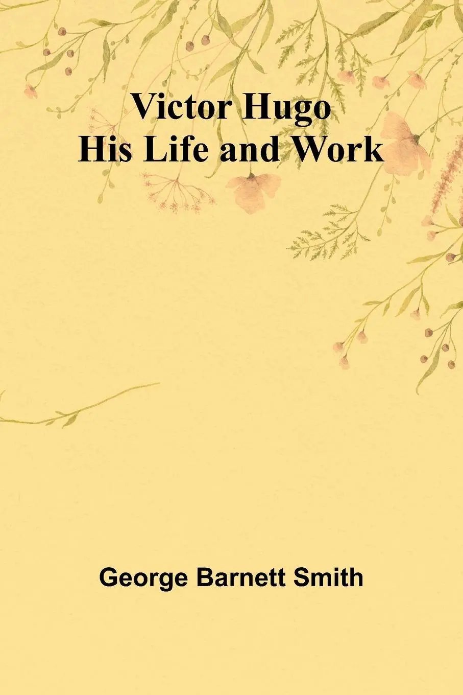 Cover: 9789362920645 | Victor Hugo | His Life and Work | George Barnett Smith | Taschenbuch