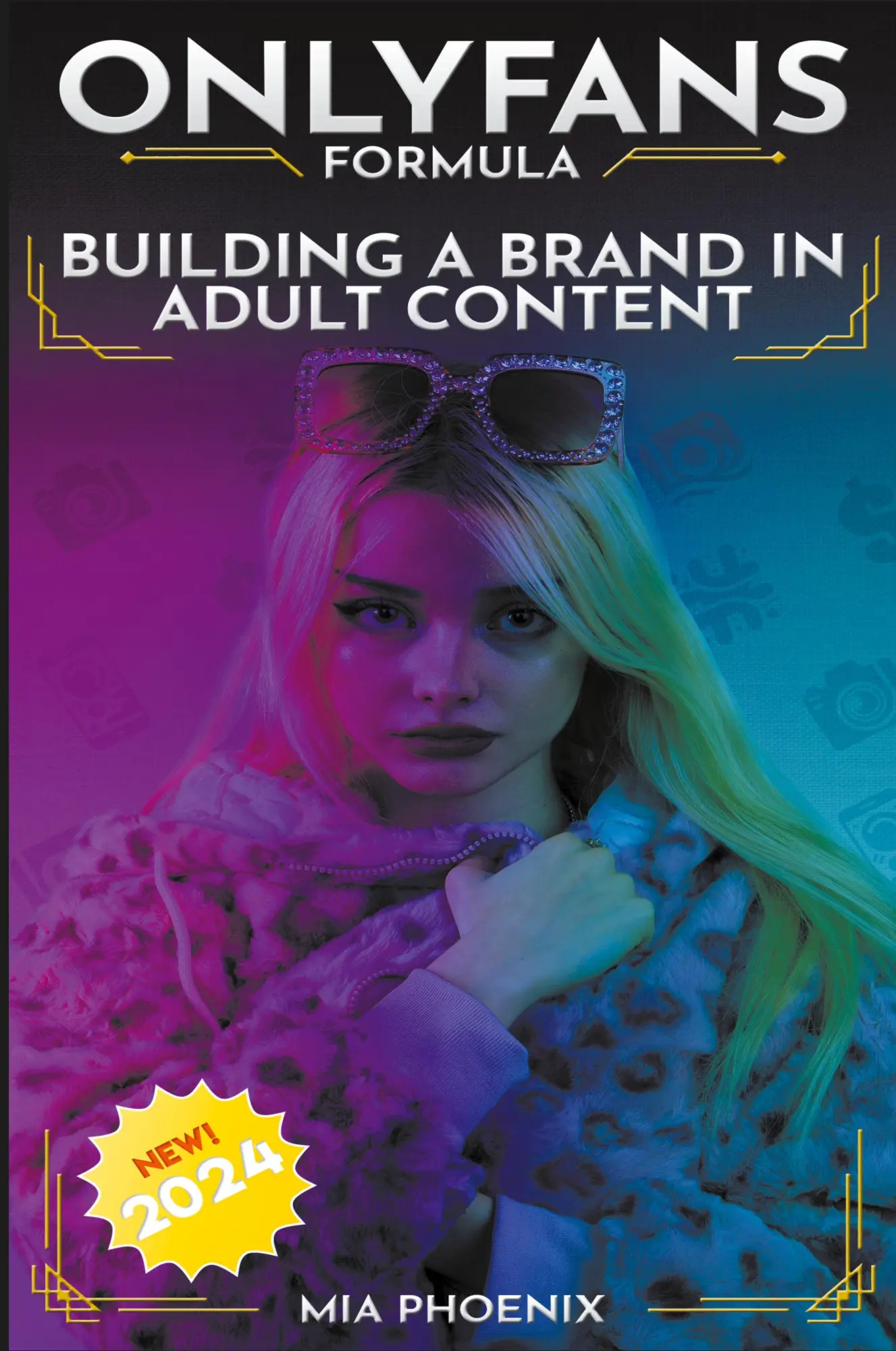 Cover: 9798223100645 | Building a Brand In Adult Content | OnlyFans Formula *2024* NEW!