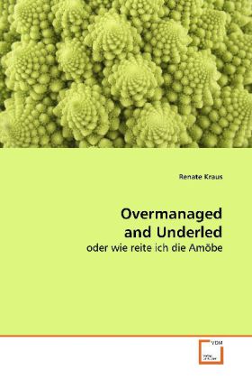 Overmanaged and Underled | oder wie reite ich die Amöbe | Renate Kraus | Taschenbuch | Deutsch | VDM Verlag Dr. Müller | EAN 9783639120745 - Kraus, Renate