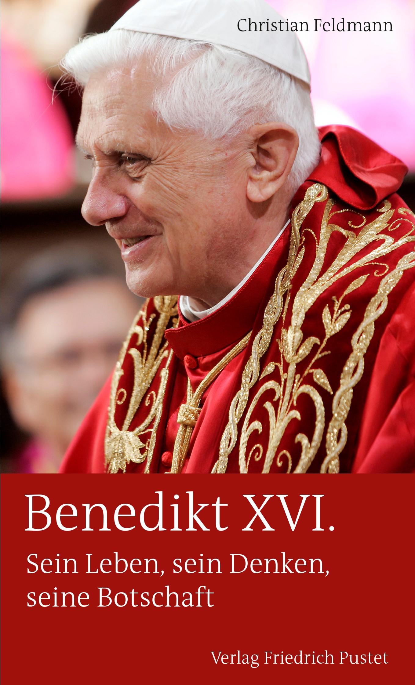Cover: 9783791730745 | Benedikt XVI. | Sein Leben, sein Denken, seine Botschaft | Feldmann
