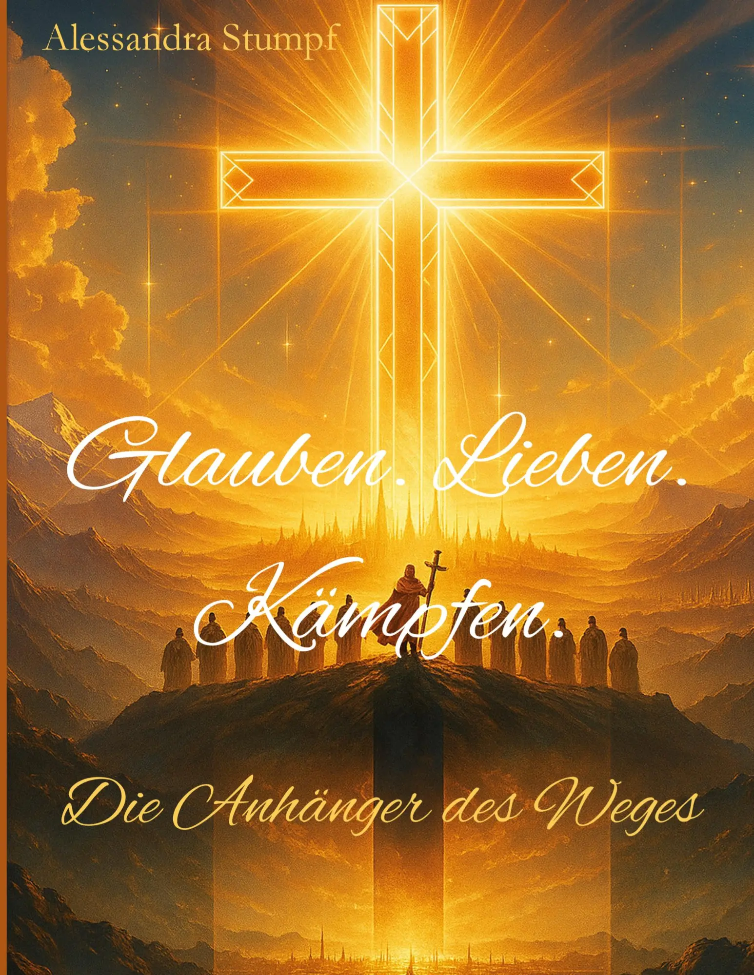 Cover: 9783769350845 | Glauben. Lieben. Kämpfen | Die Anhänger des Weges | Alessandra Stumpf