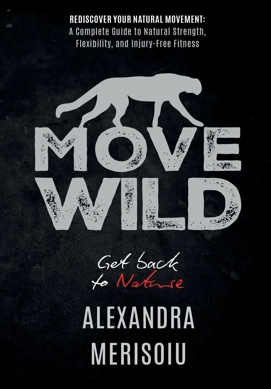 Cover: 9781802270945 | Move Wild | Get Back To Nature | Alexandra Merisoiu | Taschenbuch